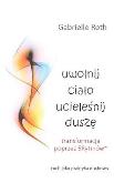 Okładka książki Uwolnij ciało ucieleśnij duszę