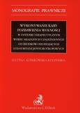Okładka książki Wykonywanie kary pozbawienia wolności w systemie terapeutycznym wobec skazanych uzależnionych od środków odurzających lub substancji psychotropowych