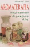 Aromaterapia. Olejki eteryczne do pielęgnacji skóry. Autor: Lapare Marie-Claire. Dobreksiazki.pl Okładka książki Aromaterapia. Olejki eteryczne do pielęgnacji skóry