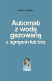 Okładka książki Automat z wodą gazowaną z syropem lub bez