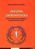 Ćwiczenia z bioklimatologii. Autor: Koźmiński Czesław, Michalska Bożena. Dobreksiazki.pl Okładka książki Ćwiczenia z bioklimatologii