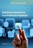 Działalność gospodarcza w architekturze krajobrazu. Autor: Anna Grontkowska. Dobreksiazki.pl Okładka książki Działalność gospodarcza w architekturze krajobrazu