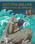 Okładka książki Historie biblijne. Bohaterowie dla chłopców
