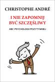 Okładka książki I nie zapomnij być szczęśliwy. ABC psychologii...