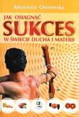 Okładka książki Jak osiągnąć sukces w świecie ducha i materii