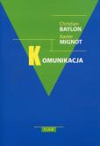 Komunikacja. Autor: Baylon Christian, Mignot Xavier. Dobreksiazki.pl Okładka książki Komunikacja