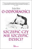 Okładka książki O odporności: szczepić czy nie szczepić dzieci?
