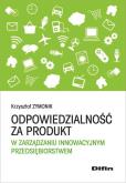 Okładka książki Odpowiedzialność za produkt w zarządzaniu innowacyjnym przedsiębiorstwem