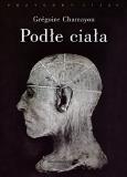 Podłe Ciała. Autor: Chamayou Gregoire. Dobreksiazki.pl Okładka książki Podłe Ciała