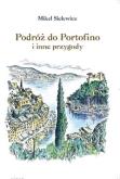 Podróż do Portofino i inne przygody. Autor: Sielewicz Mikel. Dobreksiazki.pl Okładka książki Podróż do Portofino i inne przygody
