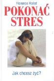 Okładka książki Pokonać stres. Jak chcesz żyć?