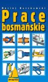 Prace bosmańskie Wyd. III. Autor: Roszkowski Maciej. Dobreksiazki.pl Okładka książki Prace bosmańskie Wyd. III
