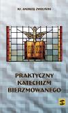 Okładka książki Praktyczny katechizm bierzmowanego