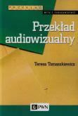 Przekład audiowizualny. Autor: Tomaszkiewicz Teresa. Dobreksiazki.pl Okładka książki Przekład audiowizualny