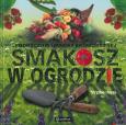 Smakosz w ogrodzie. Podręcznik uprawy ekologicznej. Autor: Hayes Virginia. Dobreksiazki.pl Okładka książki Smakosz w ogrodzie. Podręcznik uprawy ekologicznej