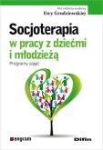 Okładka książki Socjoterapia w pracy z dziećmi i młodzieżą