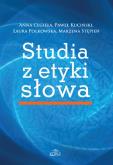 Studia z etyki słowa. Autor: Cegieła Anna, Kuciński Paweł, Polkowska Laura. Dobreksiazki.pl Okładka książki Studia z etyki słowa