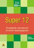 Okładka książki Super 12. Dwanaście naturalnych środków dopingujących