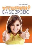 Wychowanie? Da się zrobić. Autor: Szymańska Anna Monika. Dobreksiazki.pl Okładka książki Wychowanie? Da się zrobić