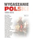 Okładka książki Wygaszanie Polski 1989-2015
