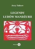 Legendy ludów Mandżurii Tom 1. Autor: Tulisow Jerzy. Dobreksiazki.pl Okładka książki Legendy ludów Mandżurii Tom 1