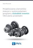 Okładka książki Projektowanie elementów maszyn z wykorzystaniem programu Autodesk Inventor Obliczenia przekładni