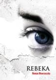 Rebeka. Autor: Wowrzeczka Roman. Dobreksiazki.pl Okładka książki Rebeka