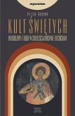 Okładka książki Kult świętych. Narodziny i rola w chrześcijaństwie