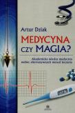 Medycyna czy magia?. Autor: Artur Dziak. Dobreksiazki.pl Okładka książki Medycyna czy magia?