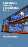 Okładka książki O różnorodności kulturowej w monokulturowej Polsce