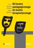 Okładka książki Od teatru pedagogicznego do teatru terapeutycznego