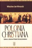 Okładka książki Polonia Christiana. Szkice z dziejów Polski