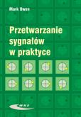 Przetwarzanie sygnałów w praktyce. Autor: Mark Owen. Dobreksiazki.pl Okładka książki Przetwarzanie sygnałów w praktyce
