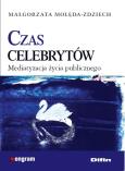 Okładka książki Czas celebrytów. Mediatyzacja życia publicznego