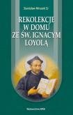 Okładka książki Rekolekcje w domu ze św. Ignacym Loyolą