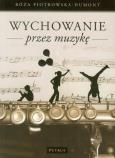 Wychowanie Przez Muzykę. Autor: Róża Piotrowska Dumont. Dobreksiazki.pl Okładka książki Wychowanie Przez Muzykę