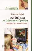Okładka książki Zabójca w dziecinnym pokoju. Przemoc i gry...