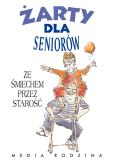 Okładka książki Żarty dla seniorów. Ze śmiechem przez starość