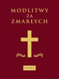 Modlitwy za zmarłych. Autor: Skwierczyński Antoni. Dobreksiazki.pl Okładka książki Modlitwy za zmarłych