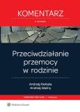 Okładka książki Przeciwdziałanie przemocy w rodzinie Komentarz