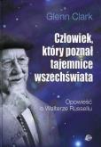Człowiek, który poznał tajemnice wszechświata. Autor: Clark Glenn. Dobreksiazki.pl Okładka książki Człowiek, który poznał tajemnice wszechświata