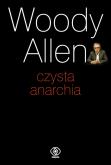 Okładka książki Czysta anarchia - Woody Allen