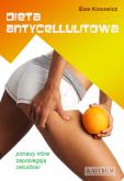 Dieta antycellulitowa. Autor: Ewa Kosowicz. Dobreksiazki.pl Okładka książki Dieta antycellulitowa