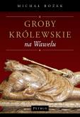 Okładka książki Groby królewskie na Wawelu