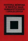 Historia mówiona w świetle nauk humanistycznych i społecznych. Autor: Joanna Szadura (red.). Dobreksiazki.pl Okładka książki Historia mówiona w świetle nauk humanistycznych i społecznych