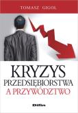 Kryzys przedsiębiorstwa a przywództwo. Autor: Gigol	Tomasz. Dobreksiazki.pl Okładka książki Kryzys przedsiębiorstwa a przywództwo