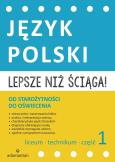 Okładka książki Lepsze niż ściąga Język polski Liceum i technikum cz. 1 Od starożytności do oświecenia