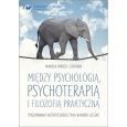 Okładka książki Między psychologią, psychoterapią i filozofią praktyczną