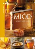Miód. Propolis, pyłek, wosk. Autor: Wolfgang Oberrisser. Dobreksiazki.pl Okładka książki Miód. Propolis, pyłek, wosk