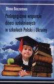 Okładka książki Pedagogiczne wsparcie dzieci uzdolnionych w szkołach Polski i Ukrainy